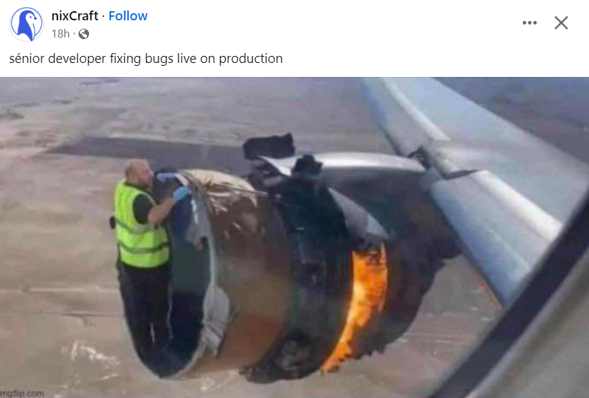 The meme is a screenshot of a tweet from the Twitter account "nix" (presumably a developer or a person who works in tech) that says "sénior developer fixing bugs live on production". The image is likely a photo or illustration of a person in a high-visibility vest (often called a "safety vest") standing in front of a large, industrial-looking machine with flames or sparks coming out of it.
